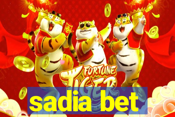 sadia bet